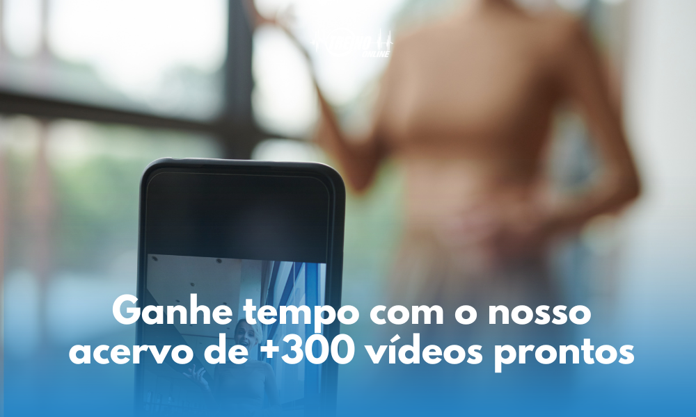 Ganhe tempo com o nosso acervo de +300 vídeos prontos